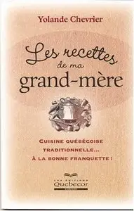 Les Recettes de ma Grand-Mère: Cuisine Québécoise