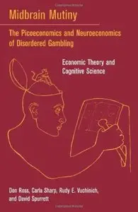 Midbrain Mutiny: The Picoeconomics and Neuroeconomics of Disordered Gambling: Economic Theory and Cognitive Science [Repost]