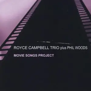 Royce Campbell Trio plus Phil Woods - Movie Songs Project (2013)
