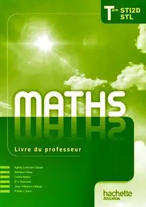 Agnès Excellent-Savart, Mathieu Hibou, Eric Sorosina, Cécile Redon, "Mathématiques Term. STI2D/STL - Livre professeur"