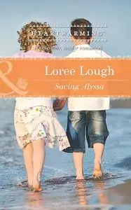 «Saving Alyssa (Mills & Boon Heartwarming)» by Loree Lough