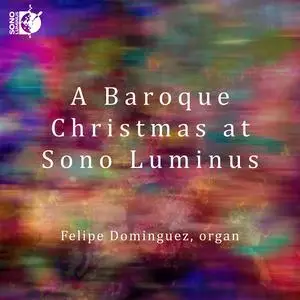 Felipe Dominguez - A Baroque Christmas at Sono Luminus (2022) [Official Digital Download 24/96]