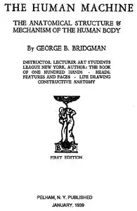 "The human machine: The anatomical structure & mechanism of the human body" by George Brant Bridgman 