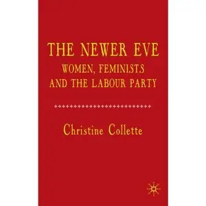 The Newer Eve: Women, Feminists and the Labour Party