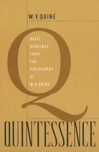 Quintessence: Basic Readings from the Philosophy of W. V. Quine (repost)