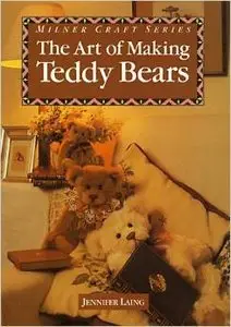 The Art Of Making Teddy Bears by Jennifer Laing (Repost)
