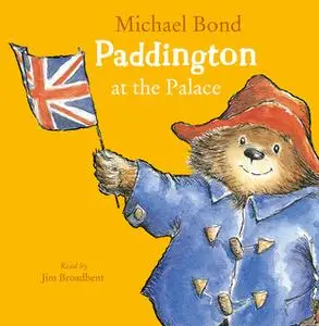 «Paddington at the Palace» by Michael Bond