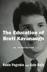 The Education of Brett Kavanaugh: An Investigation