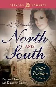«North And South: The Wild And Wanton Edition Volume 2» by Elizabeth Gaskell,Brenna Chase