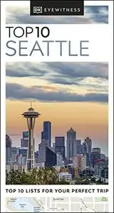 DK Eyewitness Top 10 Seattle (Pocket Travel Guide)