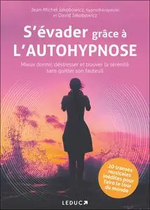 S'évader grâce à l'autohypnose - Jean-Michel Jakobowicz, David Jakobowicz