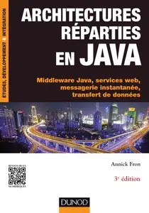 Architectures réparties en Java - Middleware Java, services web, messagerie instantanée, transfert de données