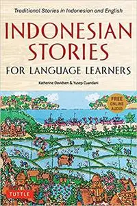 Indonesian Stories for Language Learners: Traditional Stories in Indonesian and English