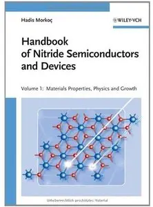 Handbook of Nitride Semiconductors and Devices, Volume 1: Materials Properties, Physics and Growth [Repost]