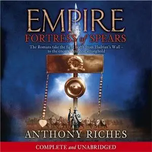 «Fortress of Spears: Empire III» by Anthony Riches