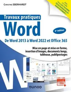 Christine Eberhardt, "Travaux pratiques Word : De Word 2013 A Word 2022 et Office 365", 2e éd.
