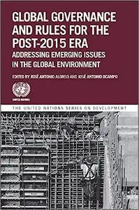 Global Governance and Rules for the Post-2015 Era: Addressing Emerging Issues in the Global Environment