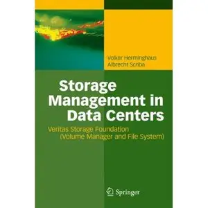 Storage Management in Data Centers: Understanding, Exploiting, Tuning, and Troubleshooting Veritas Storage Foundation