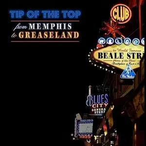 Tip Of The Top - From Memphis To Greaseland (2011)