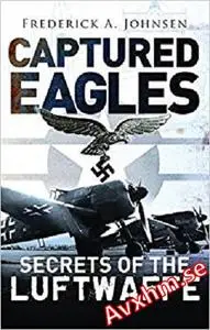 Captured Eagles: Secrets of the Luftwaffe (General Aviation)