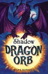 «Dragon Orb: Shadow» by Mark Robson