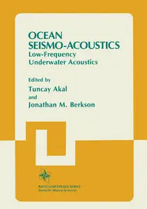 "Ocean Seismo-Acoustics: Low-Frequency Underwater Acoustics" ed. by Tuncay Akal and Jonathan M. Berkson