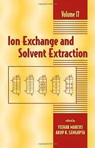 Ion Exchange and Solvent Extraction: A Series of Advances, Volume 17 (Ion Exchange and Solvent Extraction Series)