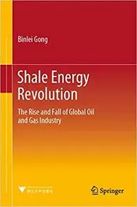 Shale Energy Revolution: The Rise and Fall of Global Oil and Gas Industry