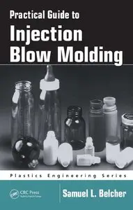 Samuel L. Belcher - Practical Guide To Injection Blow Molding