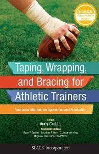 Taping, Wrapping, and Bracing For Athletic Trainers : Functional Methods for Application and Fabrication