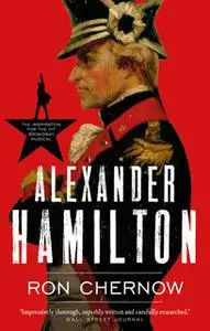 «Alexander Hamilton» by Ron Chernow