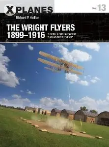 The Wright Flyers 1899-1916: The Kites, Gliders, And Aircraft That Launched The "Air Age" (Osprey X-Planes 13)