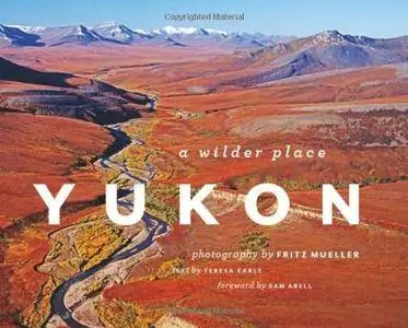 Yukon: A Wilder Place