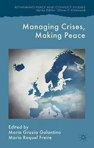 Managing Crises, Making Peace: Towards a Strategic EU Vision for Security and Defense