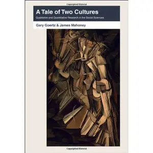 Gary Goertz, A Tale of Two Cultures: Qualitative and Quantitative Research in the Social Sciences  (repost)