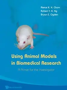 Using Animal Models in Biomedical Research: A Primer for the Investigator (repost)