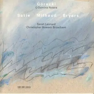 Sarah Leonard, Christopher Bowers-Broadbent - Gorecki: O Domina Nostra, Satie, Milhaud, Bryars (1993)