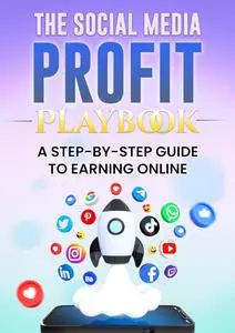 The social media playbook: A Step-By-Step Guide To Earning Online