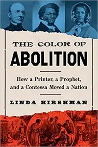 The Color Of Abolition: How a Printer, a Prophet, and a Contessa Moved a Nation