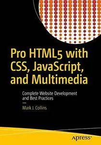 Pro HTML5 with CSS, JavaScript, and Multimedia: Complete Website Development and Best Practices [Repost]