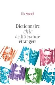 Eric Neuhoff, "Dictionnaire chic de littérature étrangère"