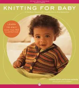 Knitting for Baby: 30 Heirloom Projects with Complete How-to-Knit Instructions