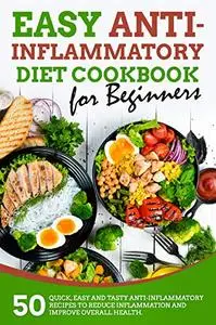 Easy Anti-inflammatory Diet Cookbook for Beginners