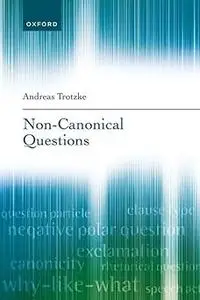 Non-Canonical Questions