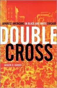 Double Cross: Japanese Americans In Black And White Chicago (Repost)
