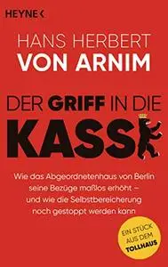 Der Griff in die Kasse: Wie das Abgeordnetenhaus von Berlin seine Bezüge maßlos erhöht