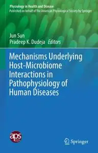Mechanisms Underlying Host-Microbiome Interactions in Pathophysiology of Human Diseases (Repost)