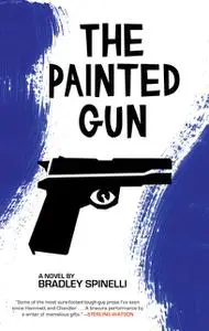 «The Painted Gun» by Bradley Spinelli