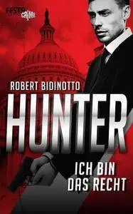 Bidinotto, Robert - HUNTER - Ich bin das Recht