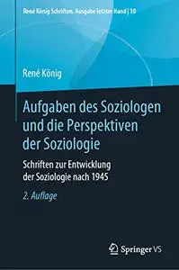 Aufgaben des Soziologen und die Perspektiven der Soziologie